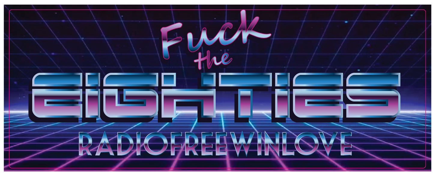 Fuck The Eighties